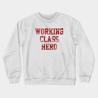 Working Class Hero Crewneck Sweatshirt